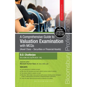 Bloomsbury's A Comprehensive Guide to Valuation Examination with MCQs (Asset Class – Securities or Financial Assets) by B. D. Chatterjee